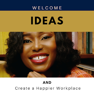 Welcome Ideas & create a Happier Workplace