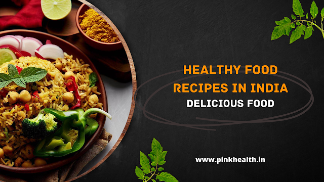 Healthy Food Recipes In India.