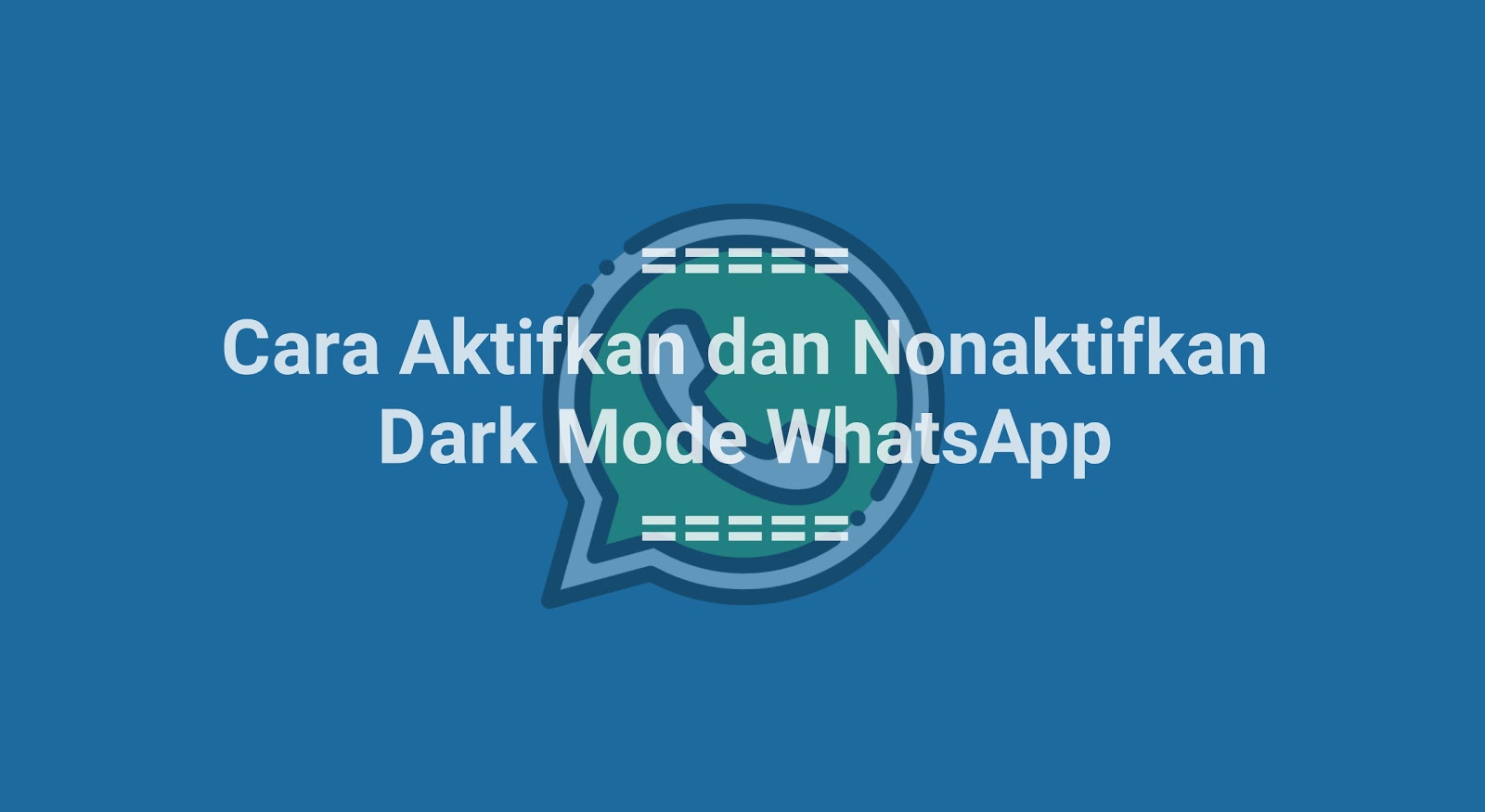 Cara Aktifkan dan Nonaktifkan Dark Mode WhatsApp (Mode Gelap)