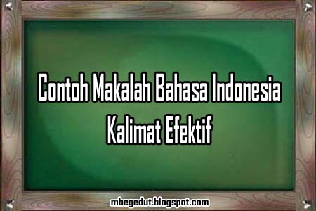 Contoh Makalah Bahasa Indonesia Kalimat Efektif Dan Permasalahannya 