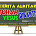 CERITA ALKITAB: TUHAN YESUS DIBAPTIS