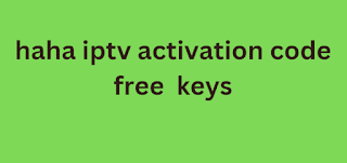 haha iptv activation code free 2024 keys
