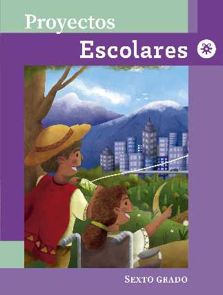 Libro de Texto Proyectos Escolares Sexto grado