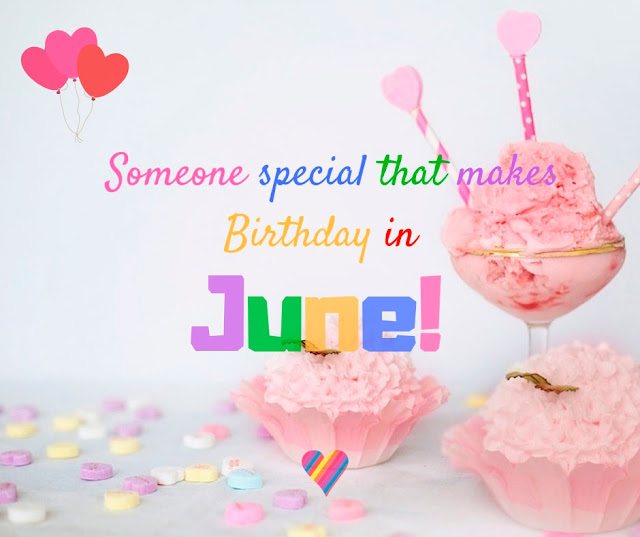 Someone special who does Birthday in June, Happy Birthday Messages