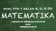 Soal PTS 1 Matematika Kelas 4, 5 dan 6  SD Lengkap dengan Kisi-Kisi dan Pembahasan