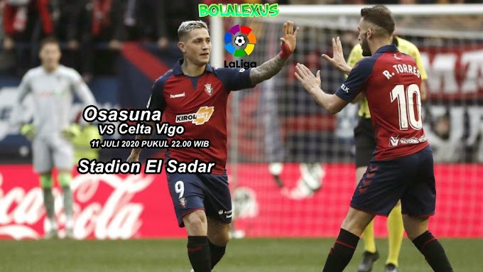 Prediksi Osasuna vs Celta Vigo 11 Juli 2020