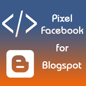 Làm thế nào để thêm Facebook Pixel vào Blogspot?