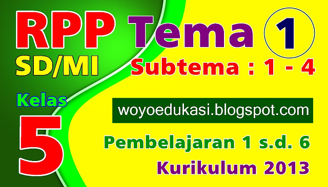 RPP SD/MI KELAS 5 KURIKULUM 2013 TEMA 1 SUBTEMA 1 - 4 REVISI TERBARU