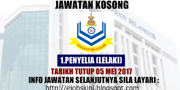 Jawatan Kosong Yayasan Selangor - 05 Mei 2017