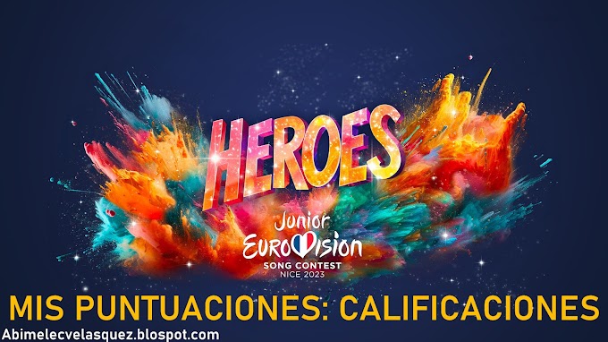 MIS PUNTUACIONES: EUROVISIÓN JUNIOR 2023 CALIFICACIONES