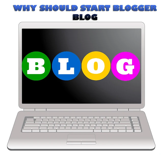 Why You Should Start Blogger Blogging?