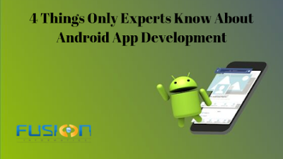 4 Things Only Experts Know About Android Application Development