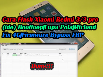 Flash-Xiaomi-Redmi-3-dan-3-pro-ido-Bootloop-Lupa-Pola-Micloud-Fix-4G-Firmware-Bypass-FRP