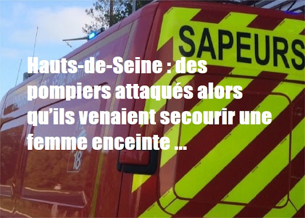 Hauts-de-Seine : des pompiers attaqués par plusieurs mineurs alors qu’ils venaient secourir une femme enceinte