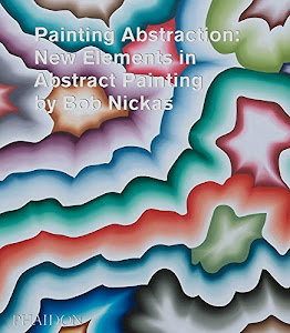 Painting abstraction: new elements in abstract painting. Ediz. illustrata