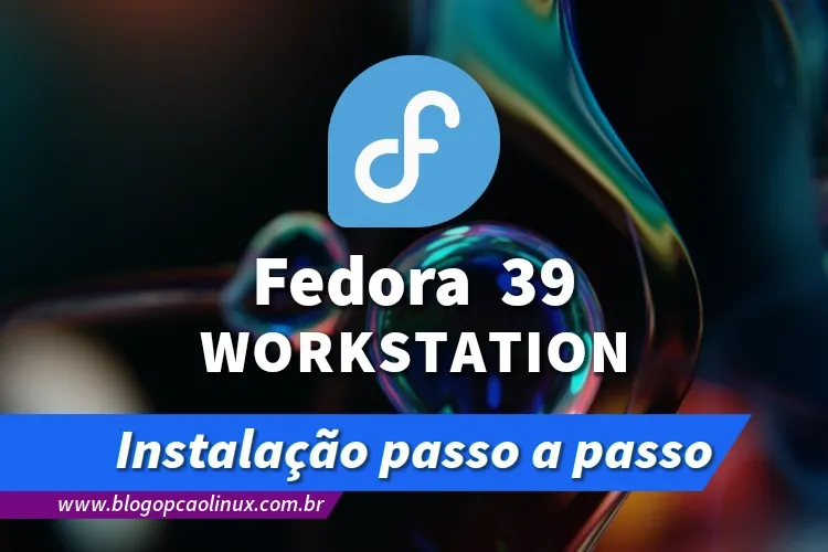 Passo a passo de instalação do Fedora Linux 39 Workstation