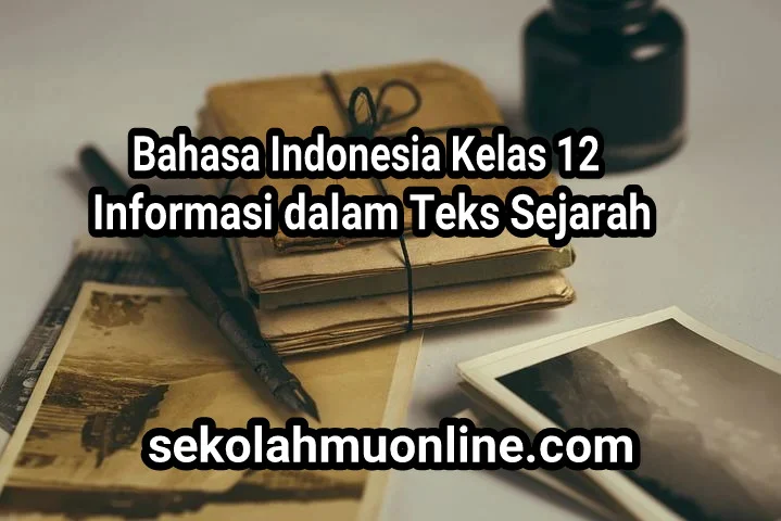 Soal Essay Bahasa Indonesia Kelas XII Bab 3 Informasi dalam Teks Sejarah