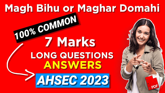 Magh Bihu or Maghar Domahi HS 2nd Year Important Long Questions Answers for AHSEC 2023