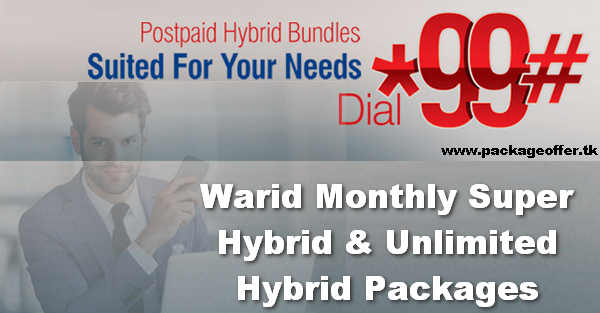 Warid Monthly Super Hybrid & Unlimited Hybrid Offer