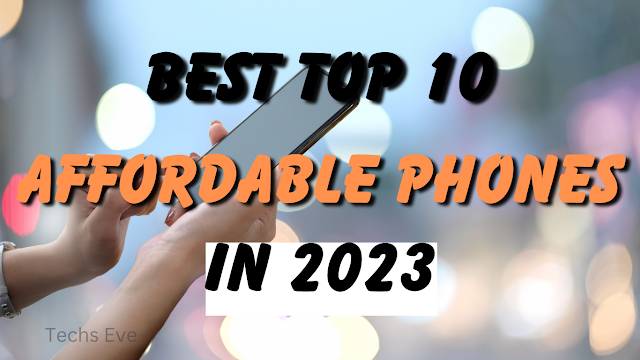 Best Top 10 Affordable Phones in 2023