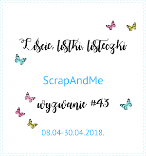 https://blogscrapandme.blogspot.com/2018/04/wyzwanie-43-liscie-listki-listeczki.html