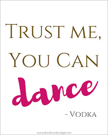 How fun is this Trust Me You Can Dance - Vodka sign for your wedding? You can get it for FREE from www.abrideonabudget.com.