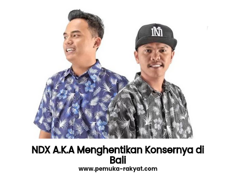 NDX A.K.A Menghentikan Konsernya di Bali
