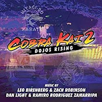 New Soundtracks: COBRA KAI 2 - DOJOS RISING (Leo Birenberg, Zach Robinson, Dan Light, Ramiro Rodriguez Zamarripa)