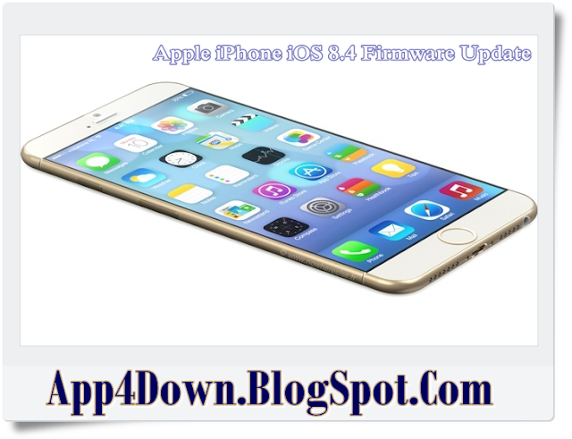 Apple iPhone iOS 8.4 Firmware Update Latest Version Download 