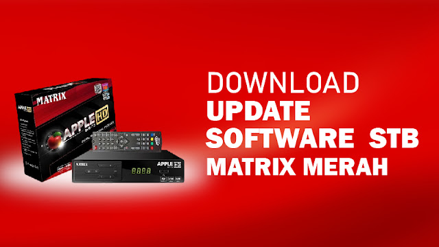 Download Update Software STB Matrix DVB-T2 Apple HD Merah