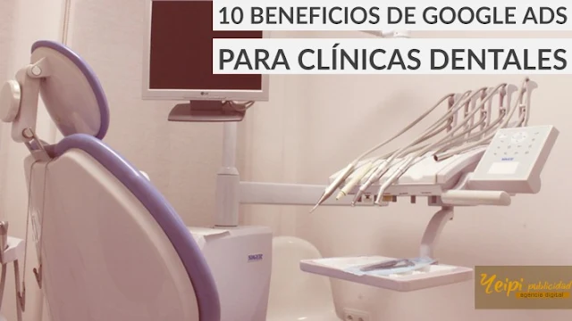 Benficios de Google Ads para clínicas dentales