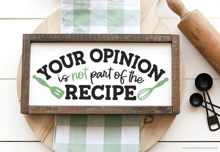Free "Your Opinion Isn't Part of the Recipe" SVG Cut File