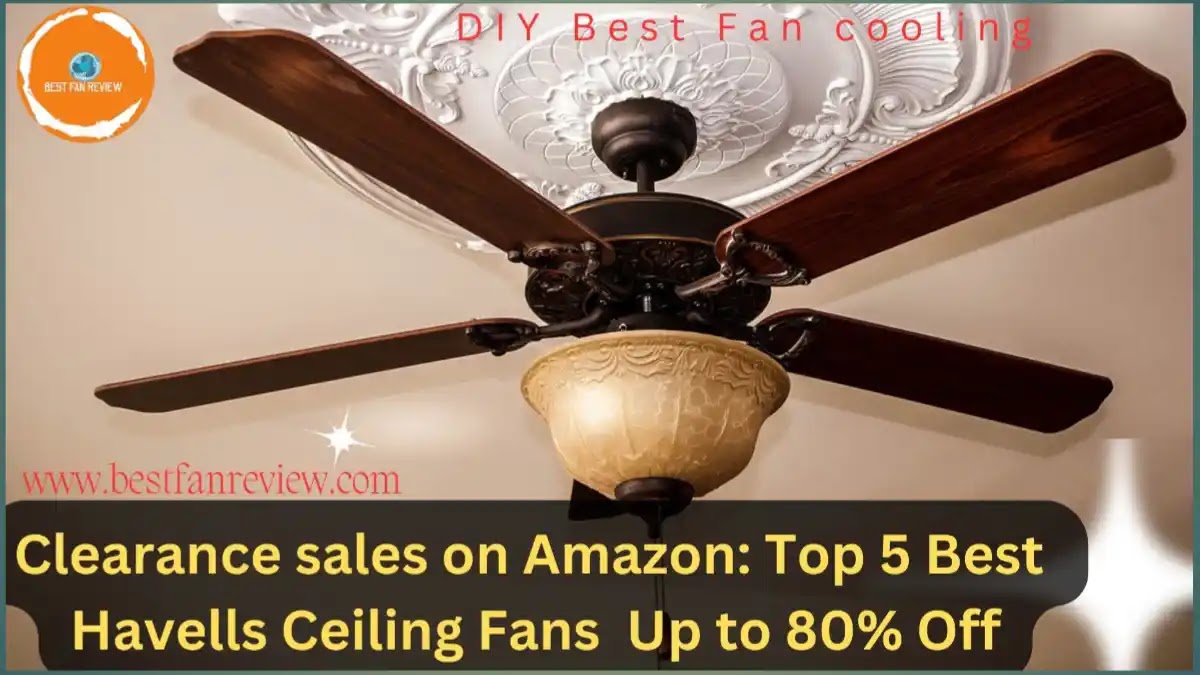 Google Discover, Best Deals Top Rated Havells Ceiling Fans on Amazon Clearance  Up to 80% Off,Top 5 Havells Ceiling Fan Price, benefits of Havells Ceiling Fan in india and also buying guide, what to look before purchasing the Havells ceiling fan for living room