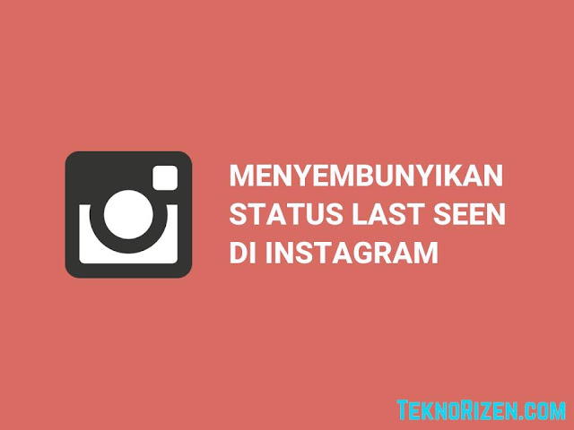 Cara Sembunyikan Status Online atau Terakhir Dilihat di Instagram