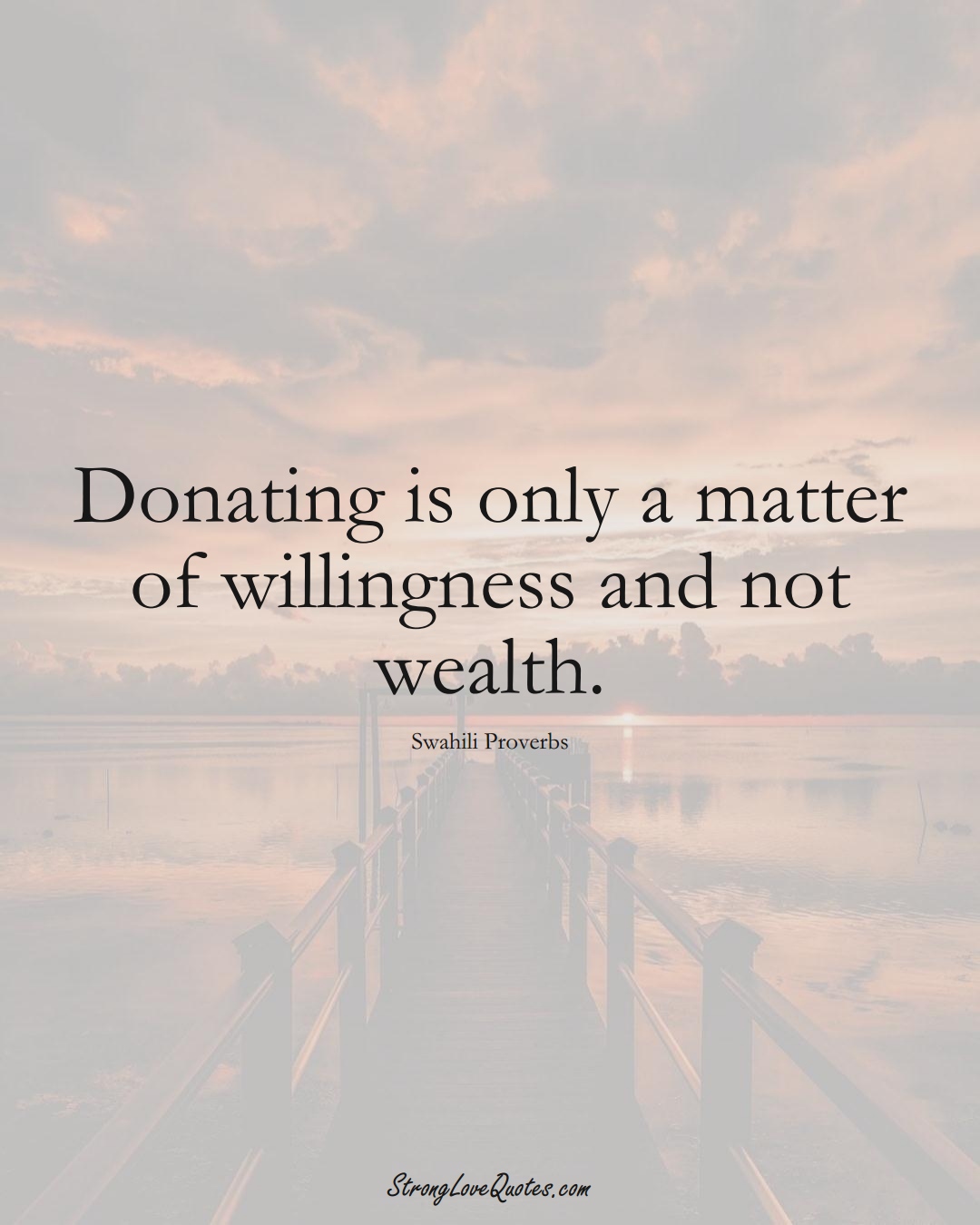 Donating is only a matter of willingness and not wealth. (Swahili Sayings);  #aVarietyofCulturesSayings