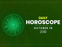 Today horoscope 19 October 2019