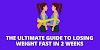 The Ultimate Guide To Losing Weight Fast In 2 Weeks