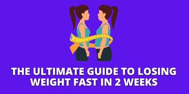 The Ultimate Guide To Losing Weight Fast In 2 Weeks