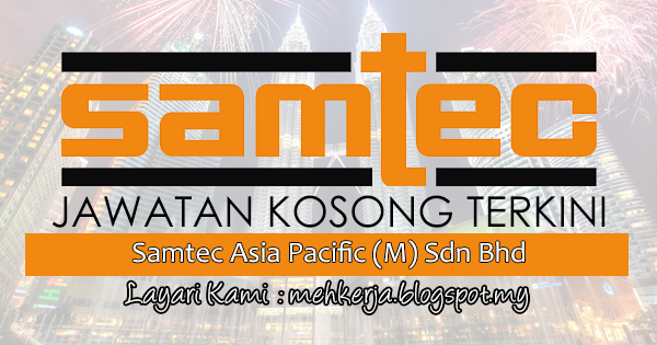 Jawatan Kosong di Samtec Asia Pacific (M) Sdn Bhd - 29 May 