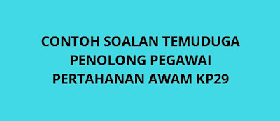 Contoh Soalan Temuduga Penolong Pegawai Pertahanan Awam 