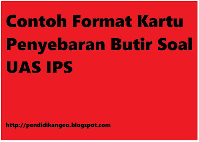 Contoh Format Kartu Penyebaran Butir Soal UAS IPS Contoh Format Kartu Penyebaran Butir Soal UAS IPS