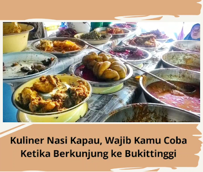Kuliner Nasi Kapau, Wajib Kamu Coba Ketika Berkunjung ke Bukittinggi