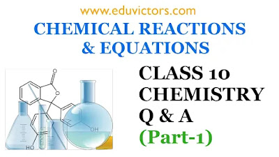 CBSE Class 10 - Chemistry - Chemical Reactions and Equations (Q & A) Part-1 (#eduvictors)(#class10Chemistry)