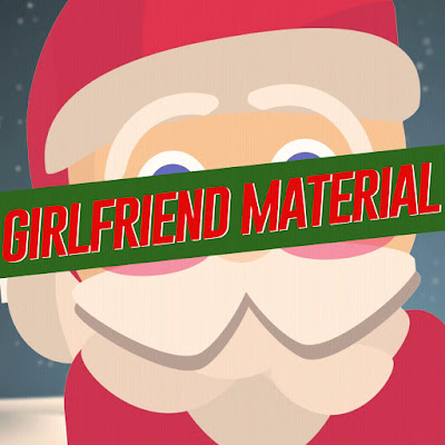 Girlfriend Materia - If Anyone Asks, Just Tell Them You're Santa Claus