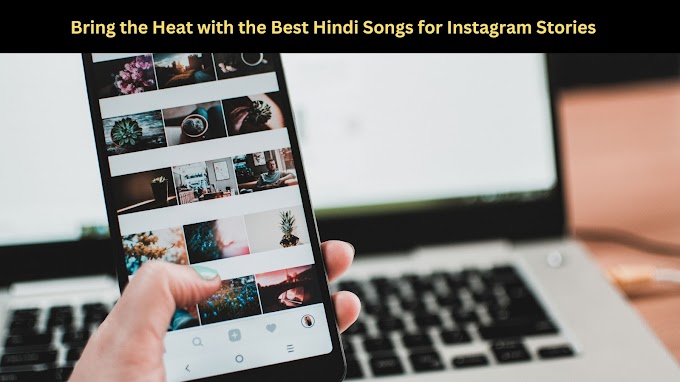 Bring the Heat with the Best Hindi Songs for Instagram Stories