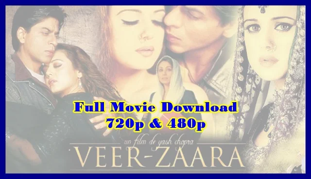 Veer Zaara Full Movie Download 720p & 480p by Filmyzilla, 123mkv, Filmywap