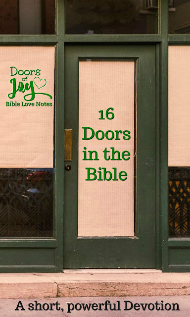 This concise devotion shares my love for DOORS and shares 16 important doors mentioned in Scripture. #BibleLoveNotes #Bible #Doors