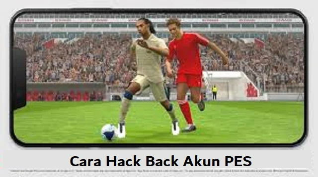 Cara Hack Back Akun PES