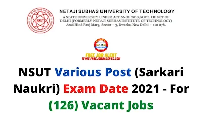 Sarkari Exam: NSUT Various Post (Sarkari Naukri) Exam Date 2021 - For (126) Vacant Jobs