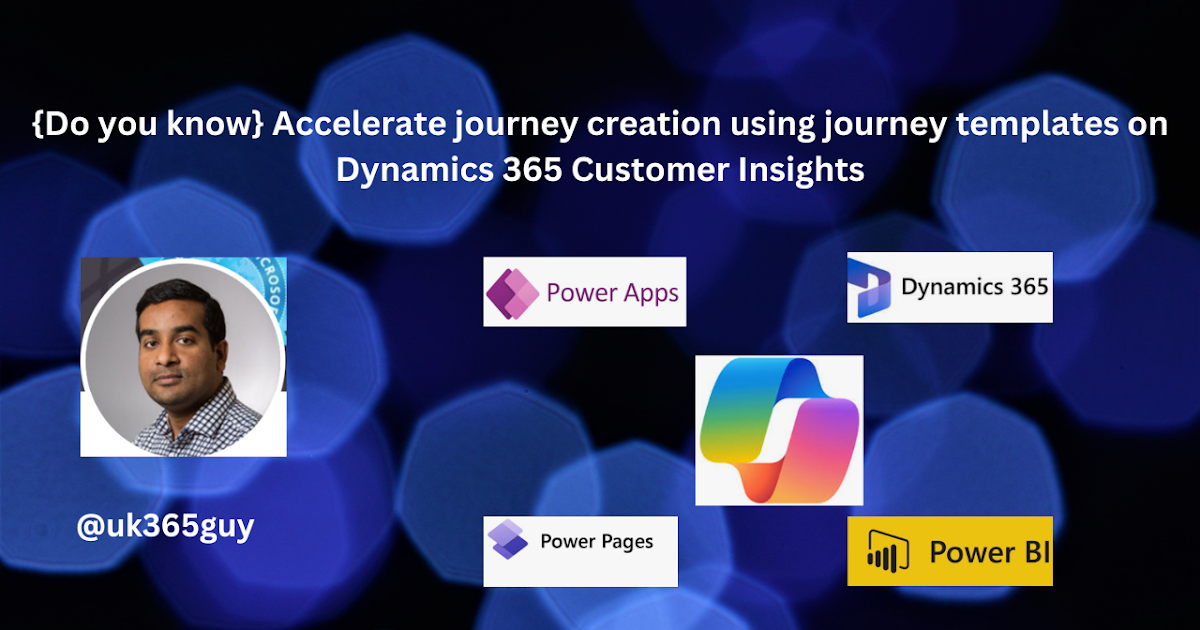 {Do you know} Accelerate journey creation using journey templates on Dynamics 365 Customer Insights